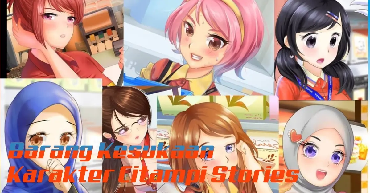 List Barang-Barang Kesukaan Karakter di Citampi Stories